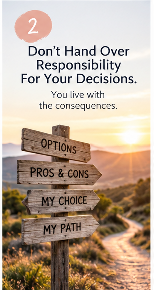 2. Don't hand over responsibility for your decisions to AI