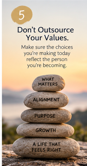 5. Don't outsource your values